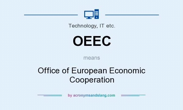 What does OEEC mean? It stands for Office of European Economic Cooperation