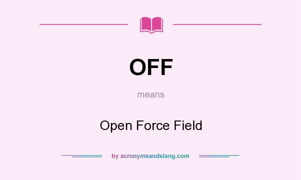What does OFF mean? It stands for Open Force Field