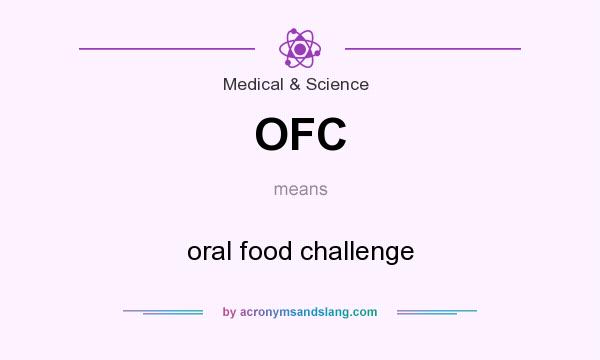 What does OFC mean? It stands for oral food challenge