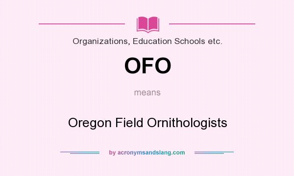 What does OFO mean? It stands for Oregon Field Ornithologists