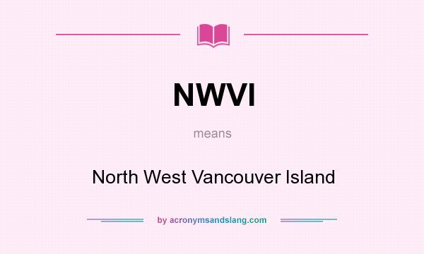 What does NWVI mean? It stands for North West Vancouver Island