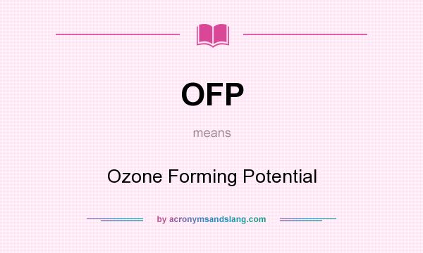 What does OFP mean? It stands for Ozone Forming Potential