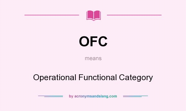 What does OFC mean? It stands for Operational Functional Category