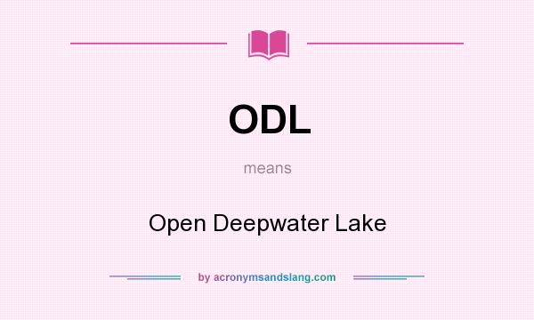 What does ODL mean? It stands for Open Deepwater Lake