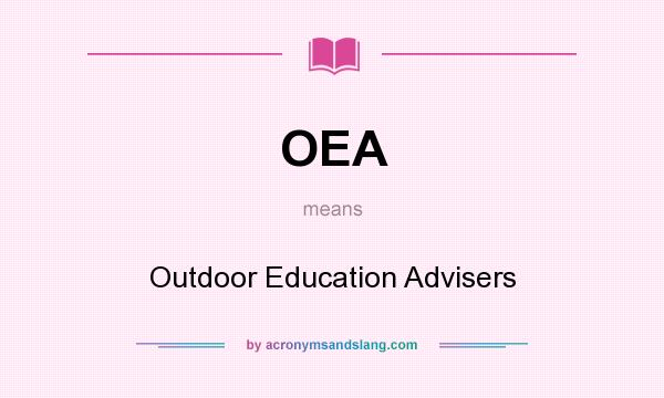 What does OEA mean? It stands for Outdoor Education Advisers