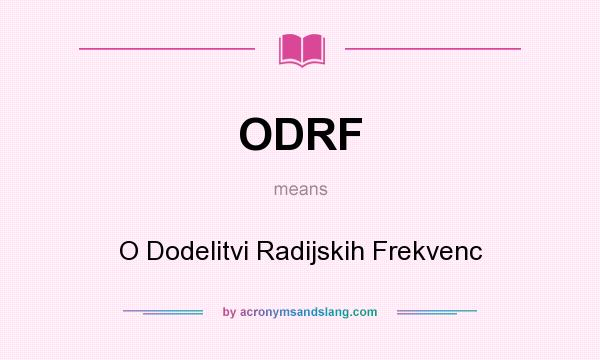 What does ODRF mean? It stands for O Dodelitvi Radijskih Frekvenc