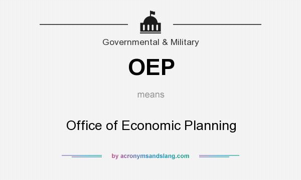 What does OEP mean? It stands for Office of Economic Planning