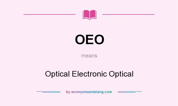 What does OEO mean? It stands for Optical Electronic Optical