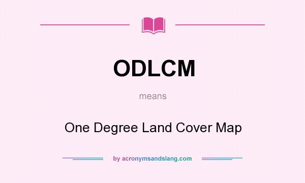 What does ODLCM mean? It stands for One Degree Land Cover Map