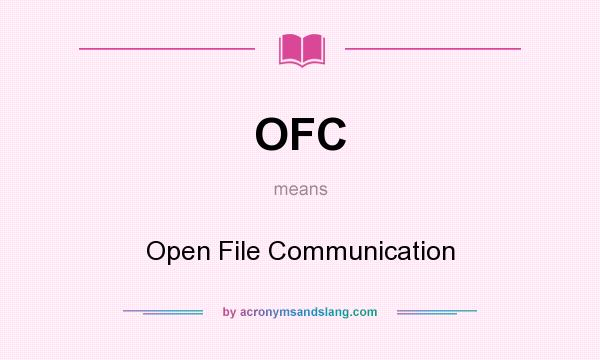 What does OFC mean? It stands for Open File Communication