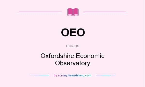 What does OEO mean? It stands for Oxfordshire Economic Observatory