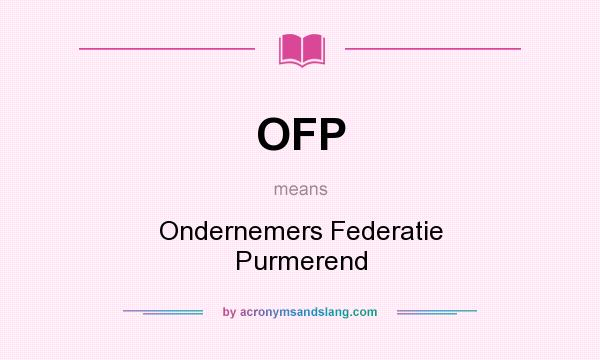 What does OFP mean? It stands for Ondernemers Federatie Purmerend