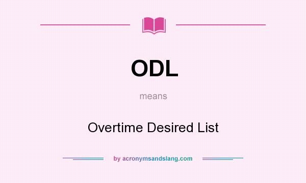What does ODL mean? It stands for Overtime Desired List