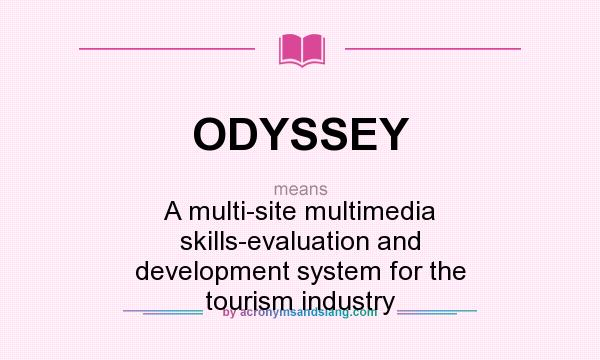 What does ODYSSEY mean? It stands for A multi-site multimedia skills-evaluation and development system for the tourism industry
