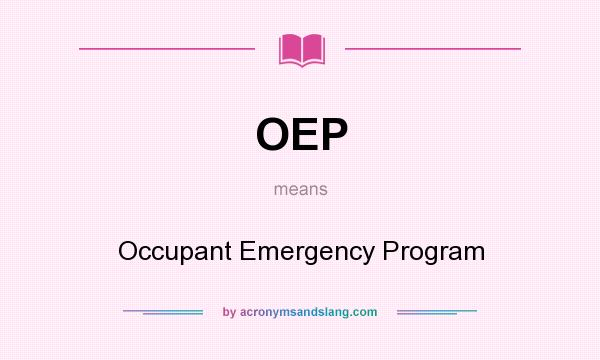 What does OEP mean? It stands for Occupant Emergency Program
