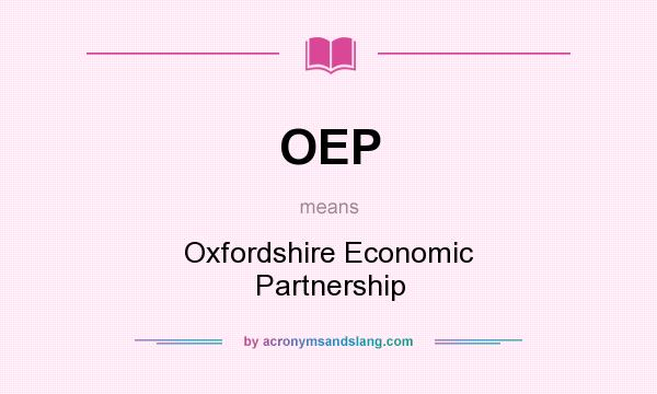 What does OEP mean? It stands for Oxfordshire Economic Partnership