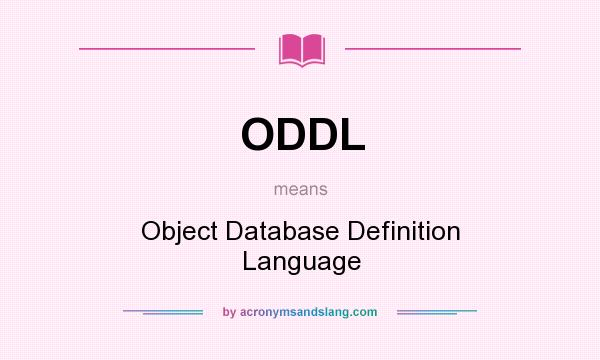 What does ODDL mean? It stands for Object Database Definition Language