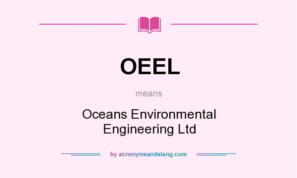 What does OEEL mean? It stands for Oceans Environmental Engineering Ltd