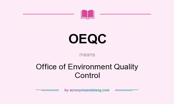 What does OEQC mean? It stands for Office of Environment Quality Control