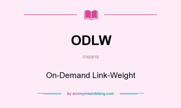 What does ODLW mean? It stands for On-Demand Link-Weight