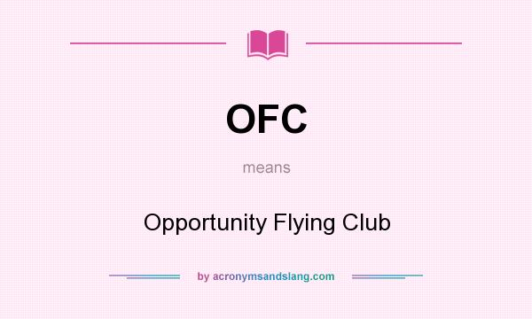 What does OFC mean? It stands for Opportunity Flying Club