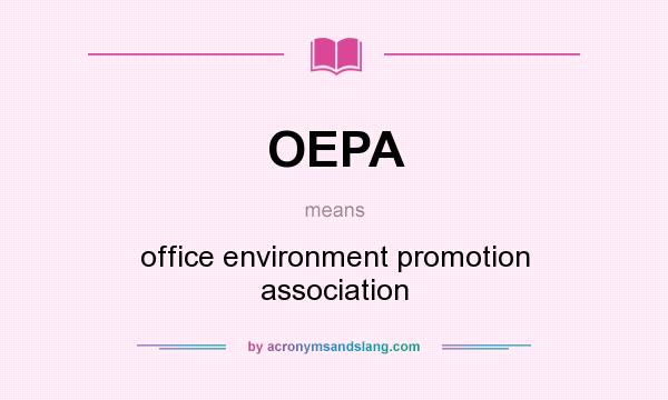 What does OEPA mean? It stands for office environment promotion association