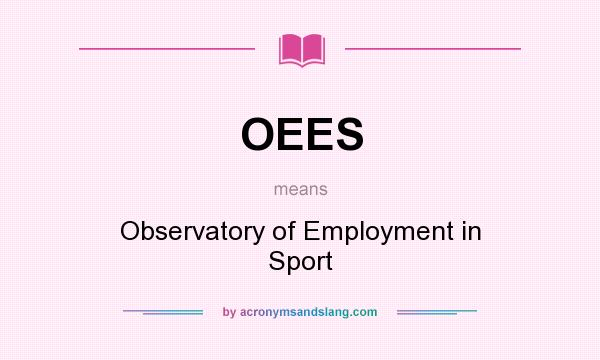 What does OEES mean? It stands for Observatory of Employment in Sport
