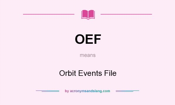 What does OEF mean? It stands for Orbit Events File