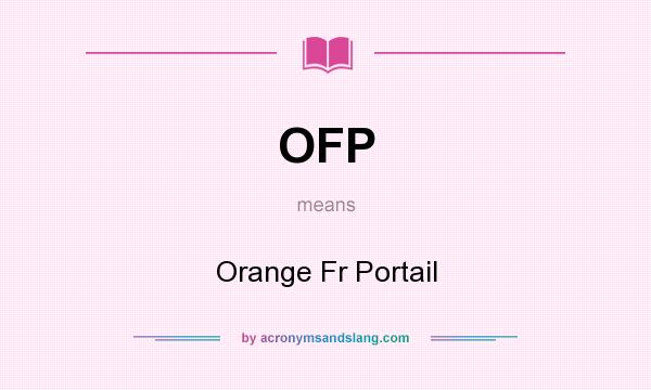 What does OFP mean? It stands for Orange Fr Portail