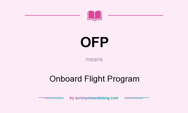 What does OFP mean? It stands for Onboard Flight Program