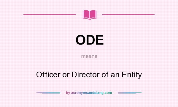 What does ODE mean? It stands for Officer or Director of an Entity
