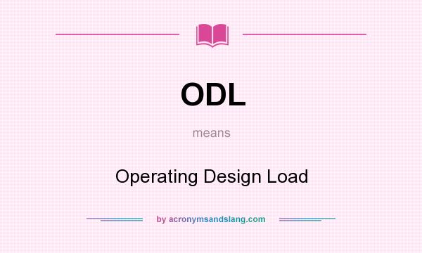 What does ODL mean? It stands for Operating Design Load