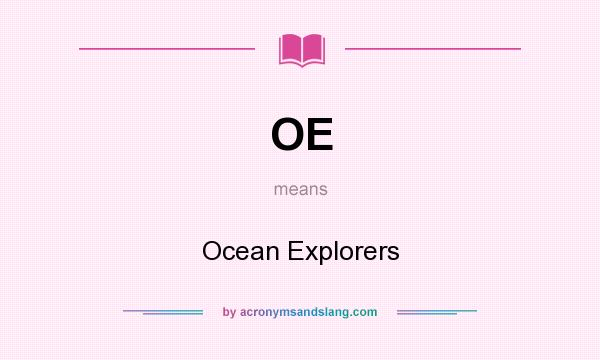 What does OE mean? It stands for Ocean Explorers
