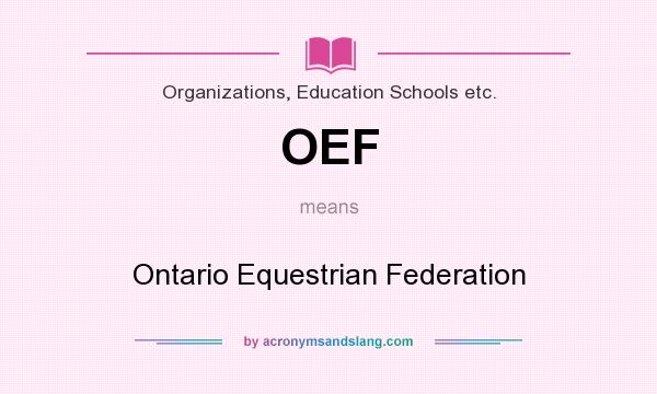 What does OEF mean? It stands for Ontario Equestrian Federation