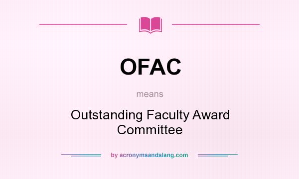 What does OFAC mean? It stands for Outstanding Faculty Award Committee
