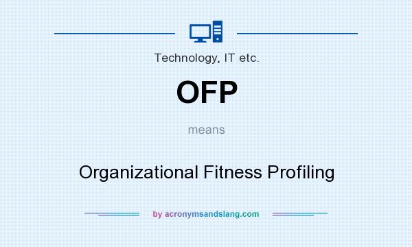 What does OFP mean? It stands for Organizational Fitness Profiling