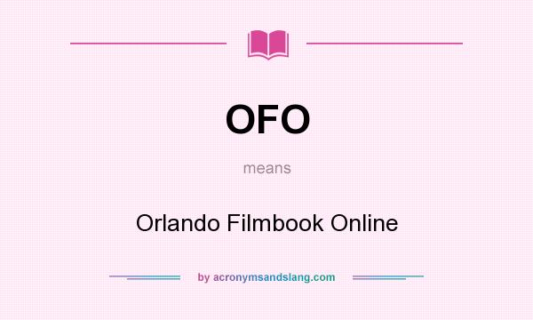 What does OFO mean? It stands for Orlando Filmbook Online