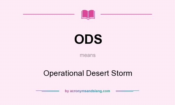 What does ODS mean? It stands for Operational Desert Storm