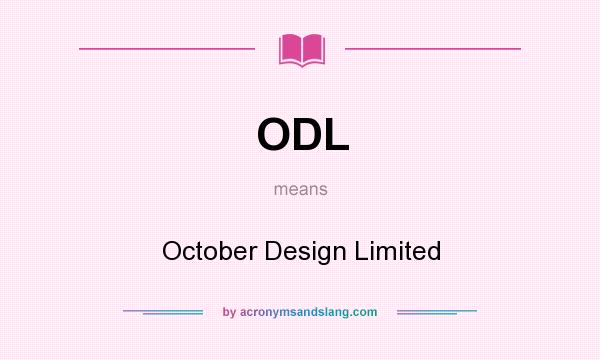 What does ODL mean? It stands for October Design Limited