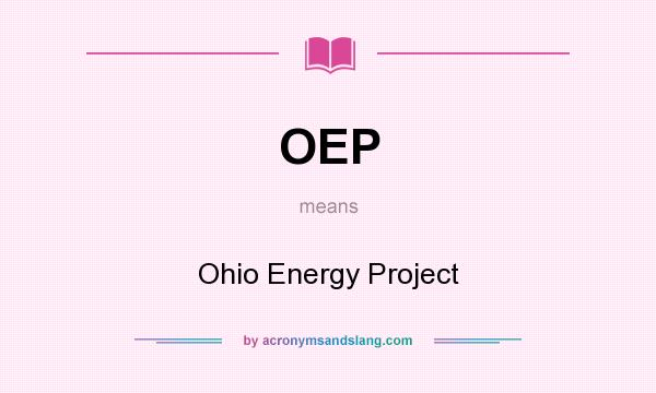 What does OEP mean? It stands for Ohio Energy Project