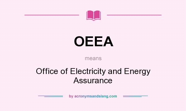 What does OEEA mean? It stands for Office of Electricity and Energy Assurance