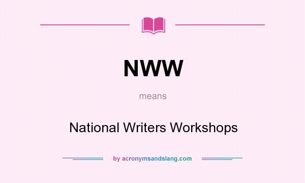 What does NWW mean? It stands for National Writers Workshops