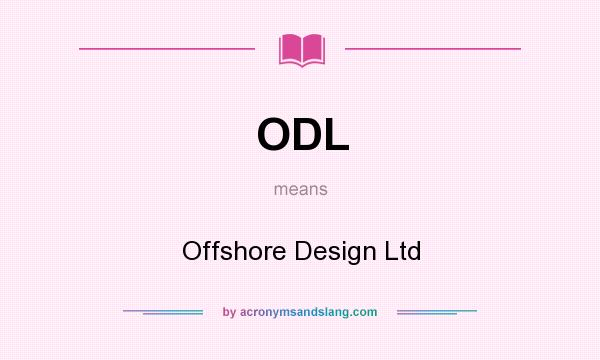 What does ODL mean? It stands for Offshore Design Ltd