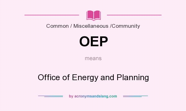 What does OEP mean? It stands for Office of Energy and Planning