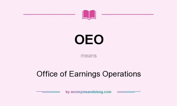 What does OEO mean? It stands for Office of Earnings Operations