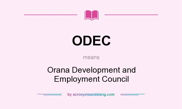 What does ODEC mean? It stands for Orana Development and Employment Council
