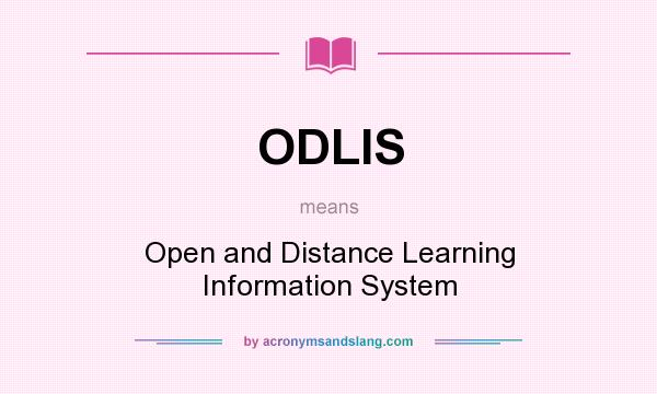 What does ODLIS mean? It stands for Open and Distance Learning Information System
