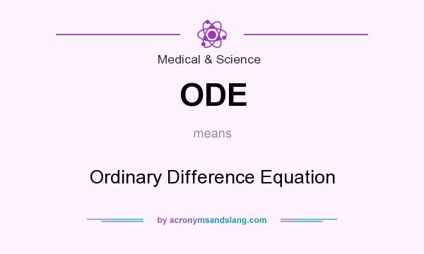 What does ODE mean? It stands for Ordinary Difference Equation