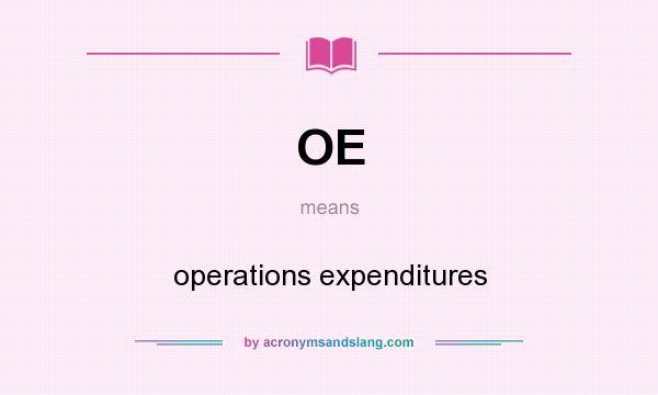 What does OE mean? It stands for operations expenditures