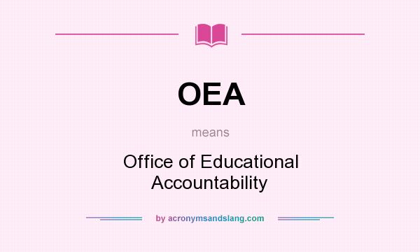What does OEA mean? It stands for Office of Educational Accountability